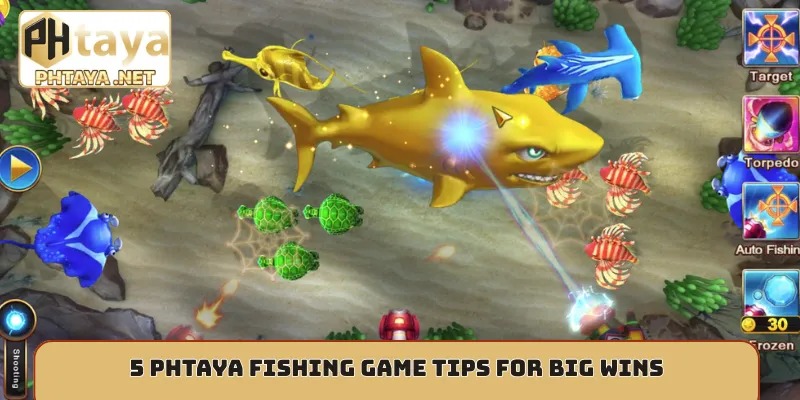 5 Phtaya fishing game tips for big wins