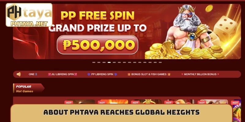 About Phtaya reaches global heights