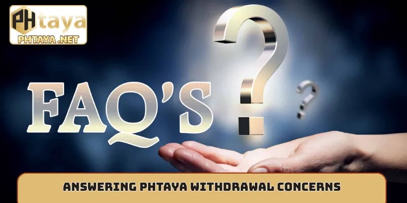 Answering Phtaya withdrawal concerns