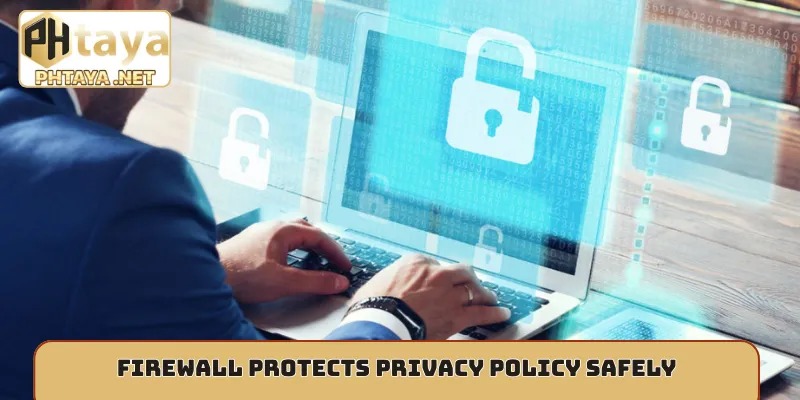 Firewall protects privacy policy safely