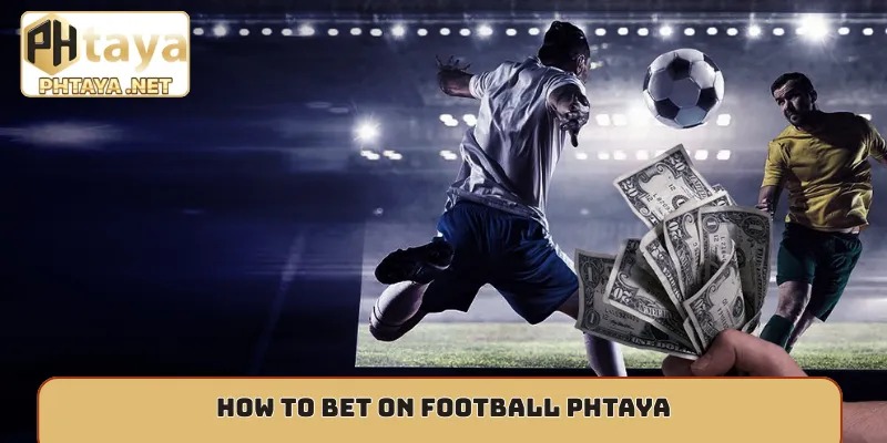 How to bet on football Phtaya