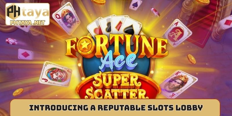 Introducing a reputable slots lobby