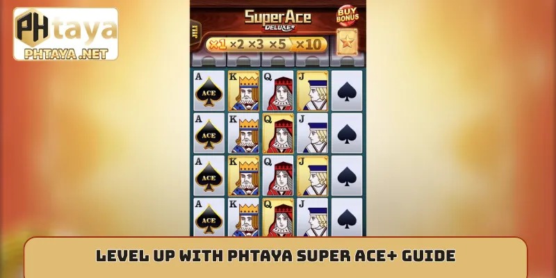 Level up with Phtaya Super Ace+ guide