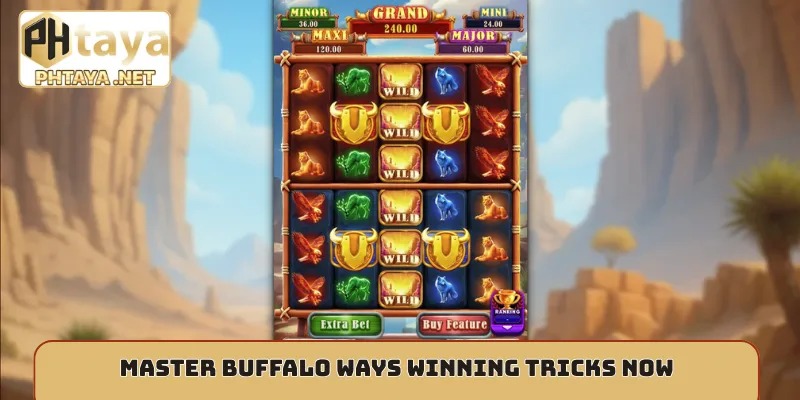 Master Buffalo ways winning tricks now