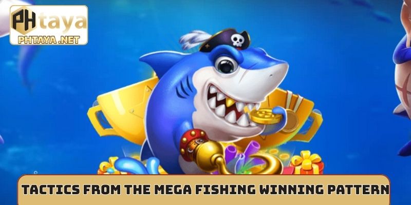 Tactics from the mega fishing winning pattern