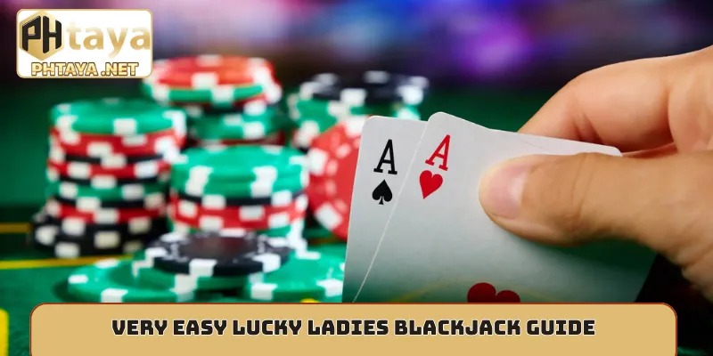 Very easy Lucky Ladies Blackjack guide