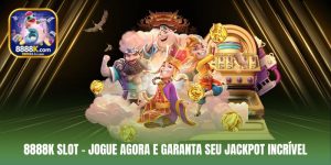 8888K Slot - Jogue Agora e Garanta Seu Jackpot Incrível
